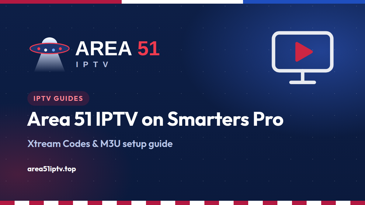 How to Watch Area 51 IPTV on IPTV Smarters Pro (2026)